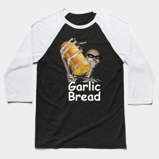 Garlic Bread Skeleton Evil Skeleton Funny Meme Baseball T-Shirt